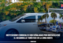 Instituciones sindicales son señaladas por obstaculizar el desarrollo turístico en la zona norte