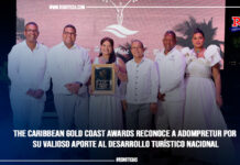 The Caribbean Gold Coast Awards reconoce a Adompretur por su valioso aporte al desarrollo turístico nacional