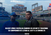Gilbert Gómez respalda cambios en los Mets y reafirma su compromiso de llevar al Licey a la corona 25