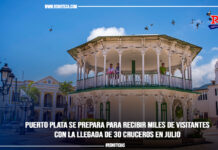 Puerto Plata se prepara para recibir miles de visitantes con la llegada de 30 cruceros en julio