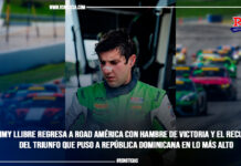 Jimmy Llibre regresa a Road América con hambre de victoria y el recuerdo del triunfo que puso a República Dominicana en lo más alto